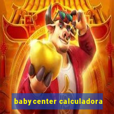 babycenter calculadora